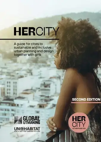 Her City – A Guide to Cities to Sustainable and Inclusive Urban Planning and Design together with Girls, Second Edition